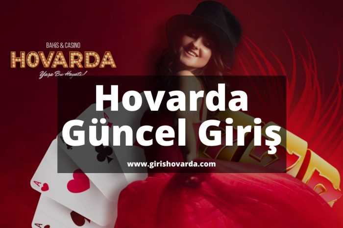 Hovarda Güncel Giriş 2023