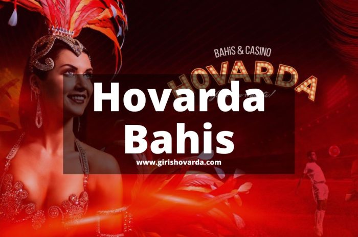 Hovarda Bahis 2023 – 2024