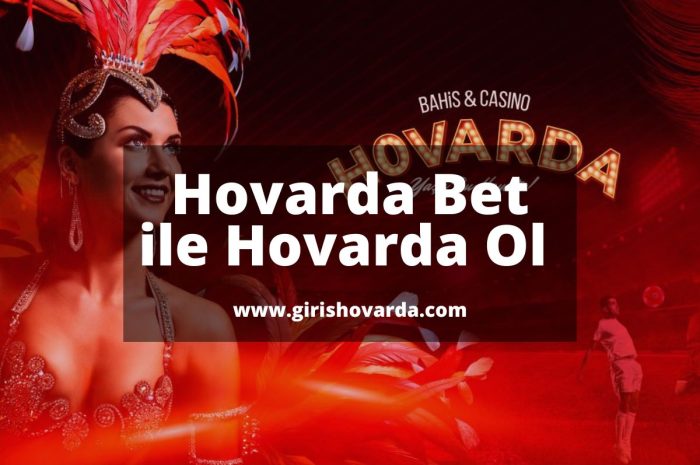 Hovarda Bet ile Hovarda Ol 2023